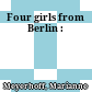 Four girls from Berlin :