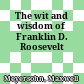 The wit and wisdom of Franklin D. Roosevelt
