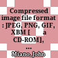 Compressed image file format : JPEG, PNG, GIF, XBM [Đĩa CD-ROM], BMP /