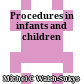 Procedures in infants and children