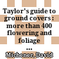 Taylor's guide to ground covers : more than 400 flowering and foliage ground covers for every garden situation /