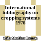 International bibliography on cropping systems 1976
