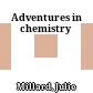 Adventures in chemistry