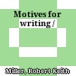 Motives for writing /