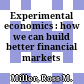 Experimental economics : how we can build better financial markets /