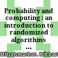 Probability and computing : an introduction to randomized algorithms and probabilistic analysis /