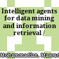 Intelligent agents for data mining and information retrieval /