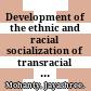 Development of the ethnic and racial socialization of transracial adoptee scale /
