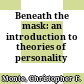 Beneath the mask: an introduction to theories of personality /