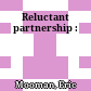Reluctant partnership :
