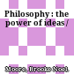 Philosophy : the power of ideas /