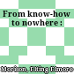 From know-how to nowhere :