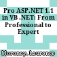 Pro ASP.NET 1.1 in VB .NET: From Professional to Expert