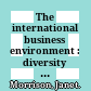 The international business environment : diversity and the global economy /