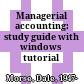 Managerial accounting: study guide with windows tutorial /