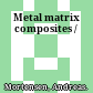 Metal matrix composites /