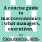 A concise guide to macroeconomics : what managers, executives, and students need to know /