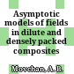 Asymptotic models of fields in dilute and densely packed composites /