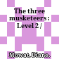 The three musketeers : Level 2 /