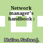 Network manager's handbook :