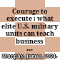 Courage to execute : what elite U.S. military units can teach business about leadership and team performance / $c James D. Murphy.
