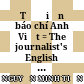 Từ điển báo chí Anh Việt = The journalist's English - Vietnamese dictionary