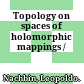 Topology on spaces of holomorphic mappings /