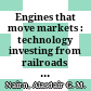 Engines that move markets : technology investing from railroads to the Internet and beyond /