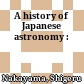A history of Japanese astronomy :