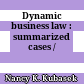 Dynamic business law : summarized cases /