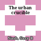 The urban crucible