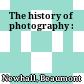 The history of photography :