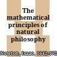 The mathematical principles of natural philosophy /