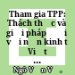 Tham gia TPP: Thách thức và giải pháp đối với nền kinh tế Việt Nam /