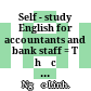 Self - study English for accountants and bank staff = Tự học tiếng Anh dành cho kế toán và nhân viên ngân hàng /