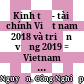 Kinh tế - tài chính Việt nam 2018 và triển vọng 2019 = Vietnam economic and financial situation in 2018 and prospects for 2019