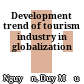 Development trend of tourism industry in globalization