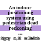An indoor positioning system using pedestrian dead reckoning with WiFi and map-matching aided