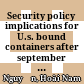 Security policy implications for U.s. bound containers after september 11, 2001