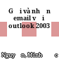 Gởi và nhận email với outlook 2003