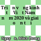 Triển vọng kinh tế Việt Nam năm 2020 và giai đoạn tới