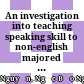 An investigation into teaching speaking skill to non-english majored students in Dalat University