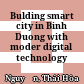Bulding smart city in Binh Duong with moder digital technology