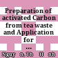 Preparation of activated Carbon from tea waste and Application for removal of Methylen blue.