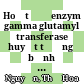 Hoạt độ enzym gamma glutamyl transferase huyết tương ở bệnh nhân đái tháo đường = Plasma gama glutamyl transferase activity in diabetic patients
