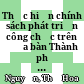 Thực hiện chính sách phát triển công chức trên địa bàn Thành phố Hồ Chí Minh = Policy for development of official officers in Ho Chi Minh city