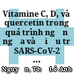 Vitamine C, D, và quercetin trong quá trình ngăn ngừa và điều trị SARS-CoV-2 = Vitamines C, D, and quercetin in the prevention and treatment of SARS-CoV-2