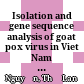 Isolation and gene sequence analysis of goat pox virus in Viet Nam = Nghiên cứu phân lập và giải trình tự gen virus đậu trên dê ở Việt Nam