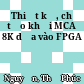 Thiết kế, chế tạo khối MCA 8K dựa vào FPGA