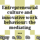 Entrepreneurial culture and innovative work behaviour: the mediating effect of psychological empowerment